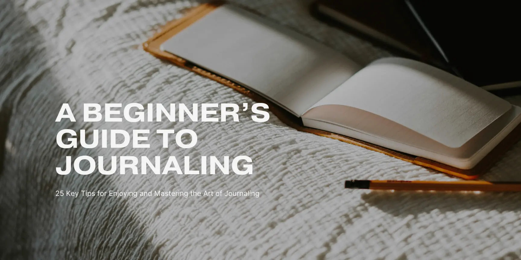 25 Key Journaling Tips for Beginners - ChicChoi