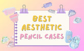 4 Best Aesthetic Pencil Cases for Back-to-School 2026